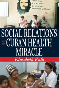 Imagen de portada: Social Relations and the Cuban Health Miracle 1st edition 9781412814171