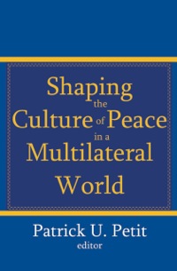 Cover image: Shaping the Culture of Peace in a Multilateral World 1st edition 9781412810937