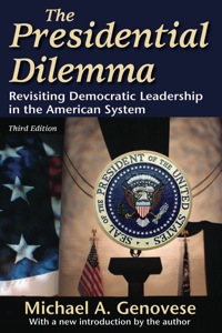 Cover image: The Presidential Dilemma: Revisiting Democratic Leadership in the American System 3rd edition 9781412811125
