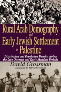 صورة الغلاف: Rural Arab Demography and Early Jewish Settlement in Palestine 1st edition 9781412814669