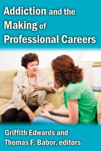 Omslagafbeelding: Addiction and the Making of Professional Careers 1st edition 9781412845977