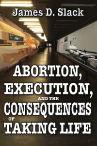 صورة الغلاف: Abortion, Execution, and the Consequences of Taking Life 1st edition 9781412810210