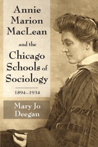 Imagen de portada: Annie Marion MacLean and the Chicago Schools of Sociology, 1894-1934 1st edition 9781412852883