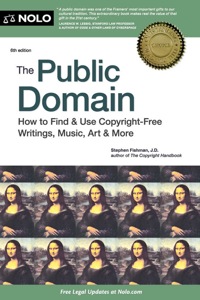 Cover image: Public Domain, The: How to Find & Use Copyright-Free Writings, Music, Art & More 6th edition 9781413317213