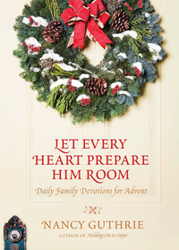 Cover image: Let Every Heart Prepare Him Room 9781414364414