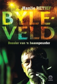 Omslagafbeelding: Byleveld: dossier van 'n baasspeurder 1st edition 9781415201428