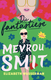 Imagen de portada: Die fantastiese mevrou Smit 1st edition 9781415211151