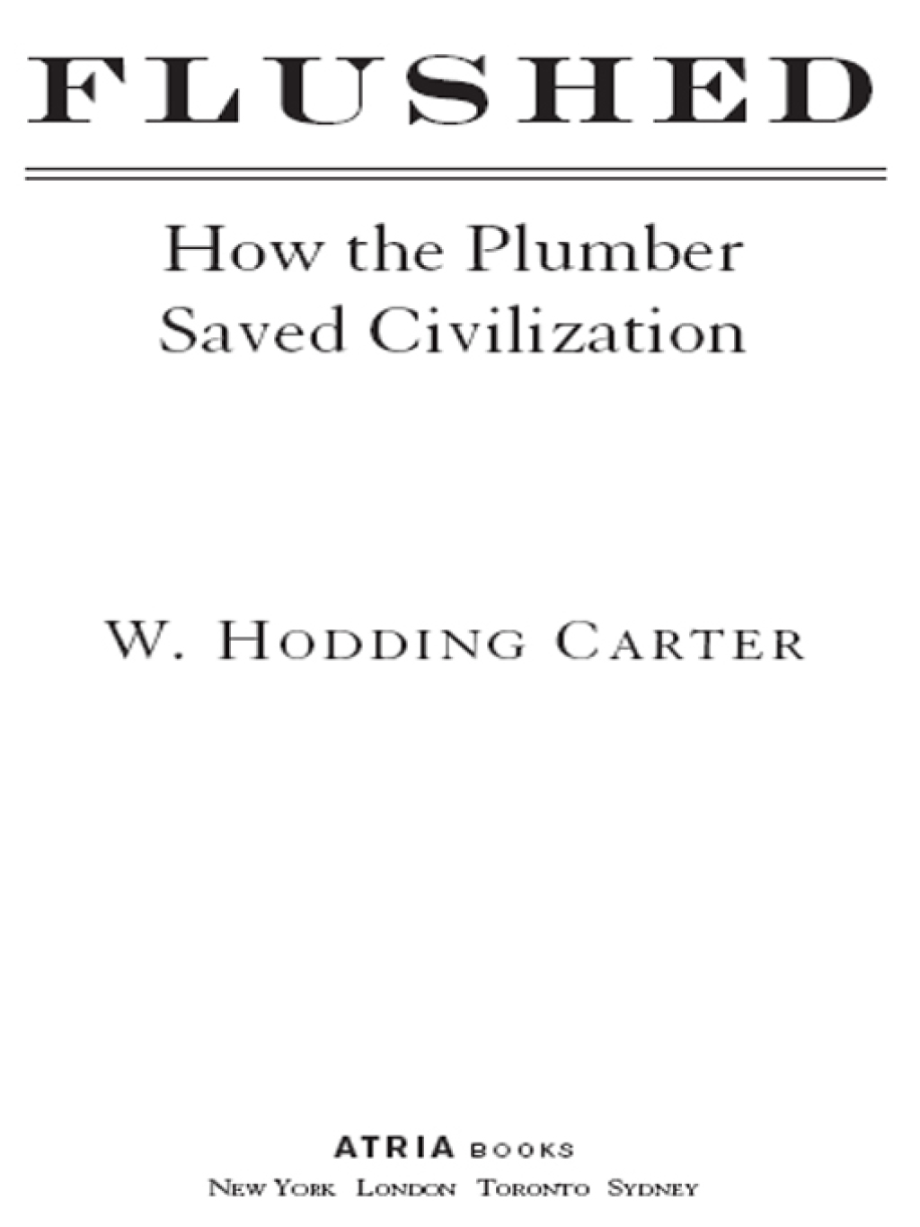 Flushed How the Plumber Saved Civilization