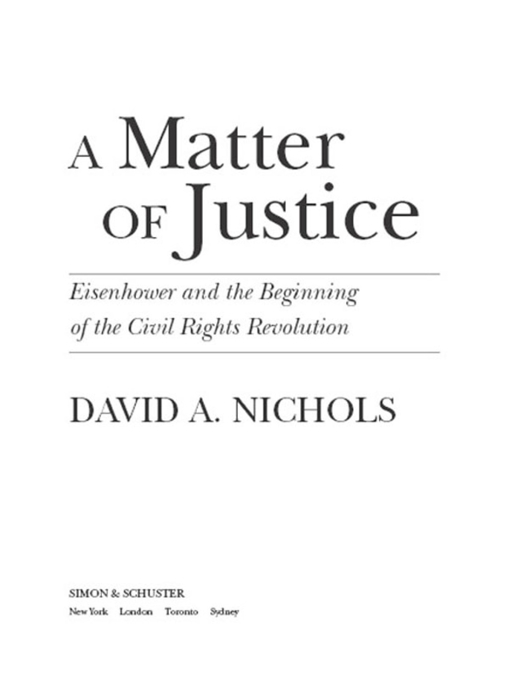 A Matter of Justice Eisenhower and the Beginning of the Civil Rights Revolution