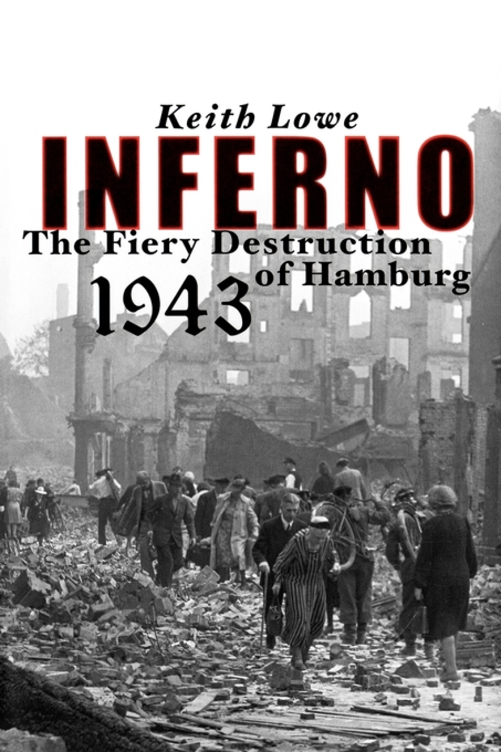 Inferno The Fiery Destruction of Hamburg, 1943