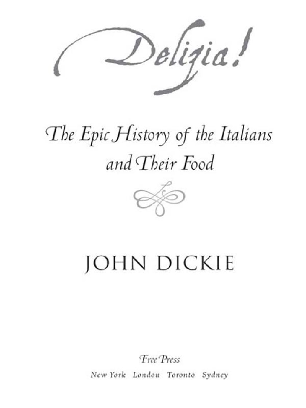 Delizia! The Epic History of the Italians and Their Food