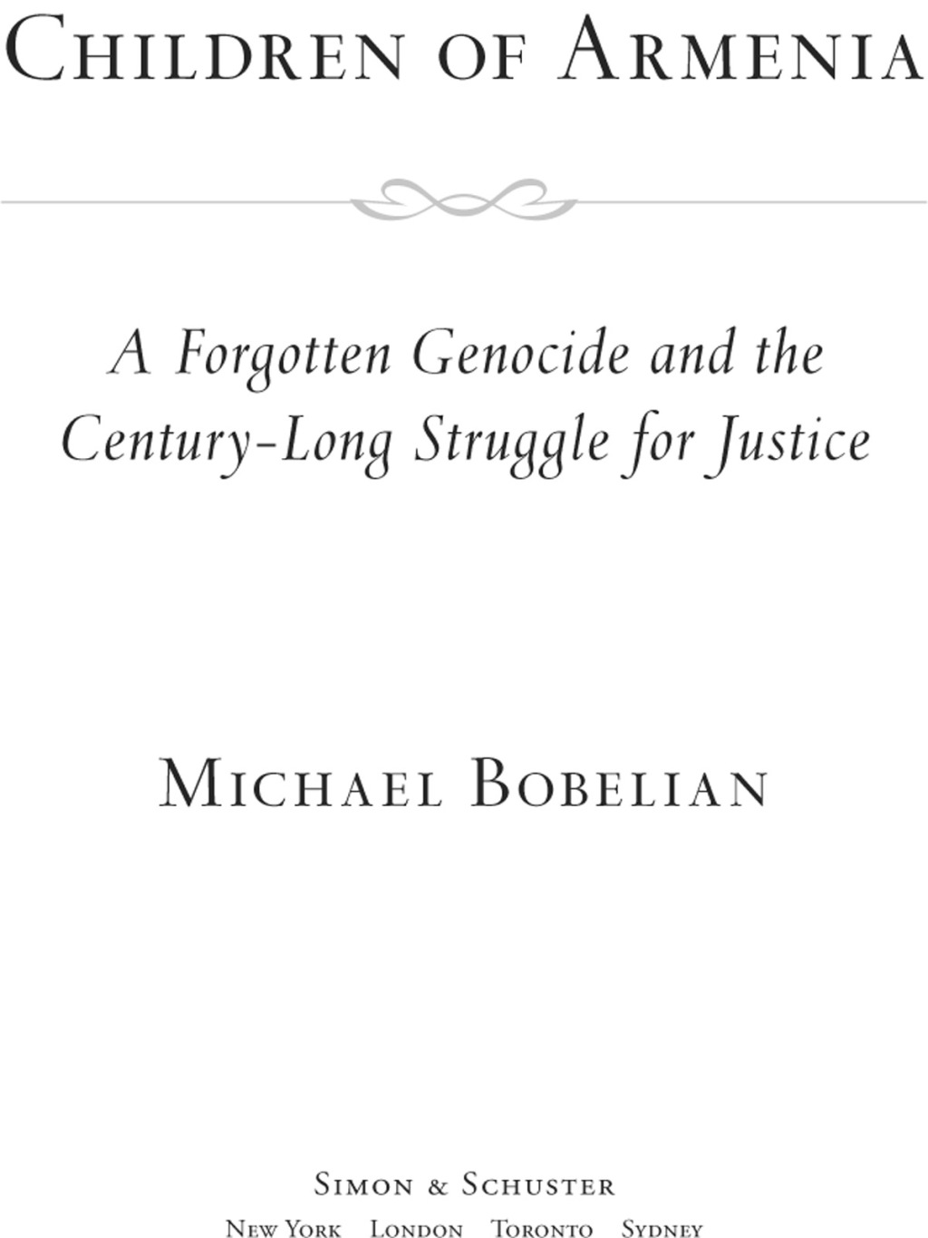 Children of Armenia A Forgotten Genocide and the Century-long Struggle for Justice