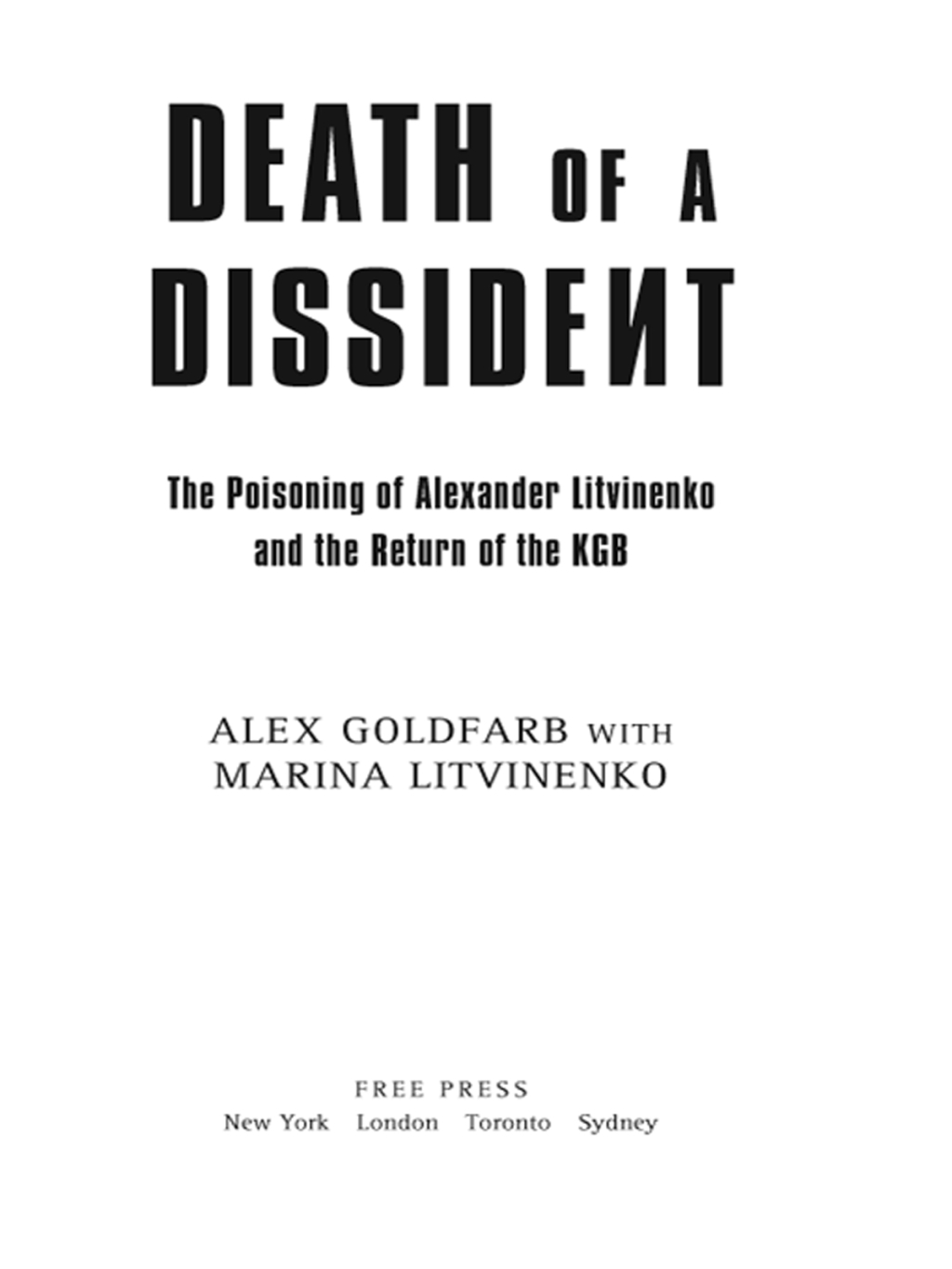 Death of a Dissident The Poisoning of Alexander Litvinenko and the Return of the KGB