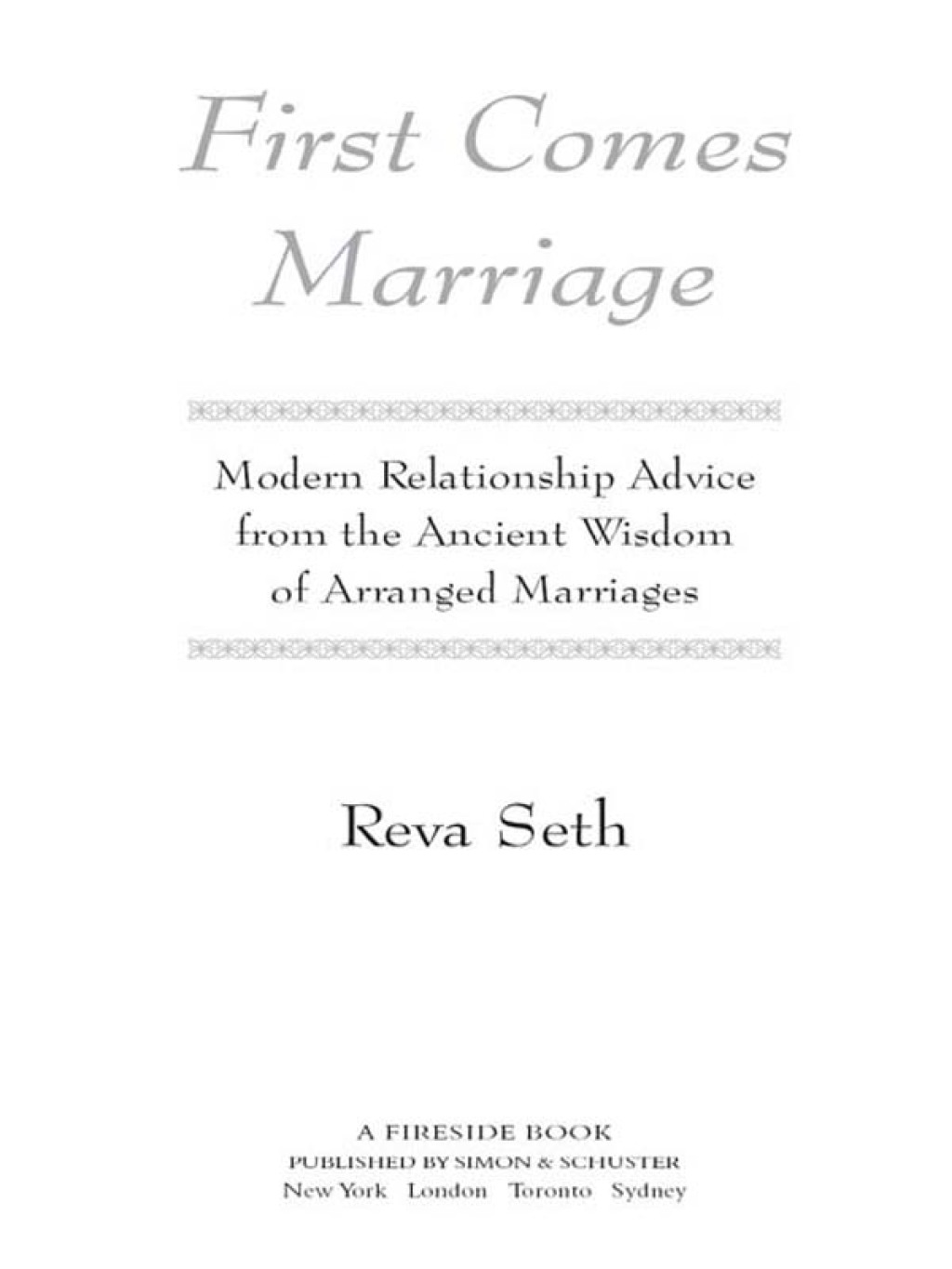 First Comes Marriage Modern Relationship Advice from the Wisdom of Arranged Marriages