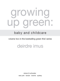 Cover image: Growing Up Green: Baby and Child Care 9781416541240