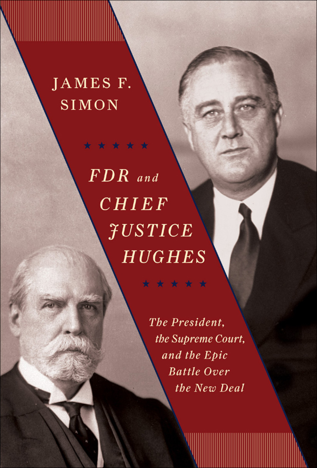 FDR and Chief Justice Hughes The President, the Supreme Court, and the Epic Battle Over the New Deal