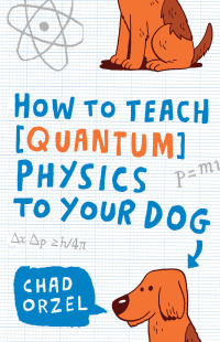 Cover image: How to Teach Quantum Physics to Your Dog 9781416572299