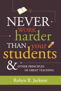 Cover image: Never Work Harder Than Your Students and Other Principles of Great Teaching 9781416607571