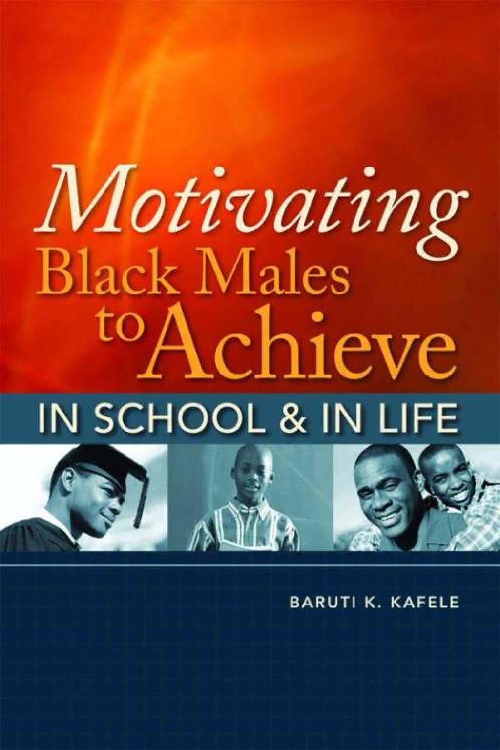 Motivating Black Males to Achieve in School and in Life