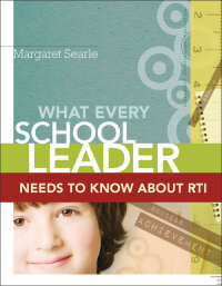 Cover image: What Every School Leader Needs to Know About RTI 9781416609933