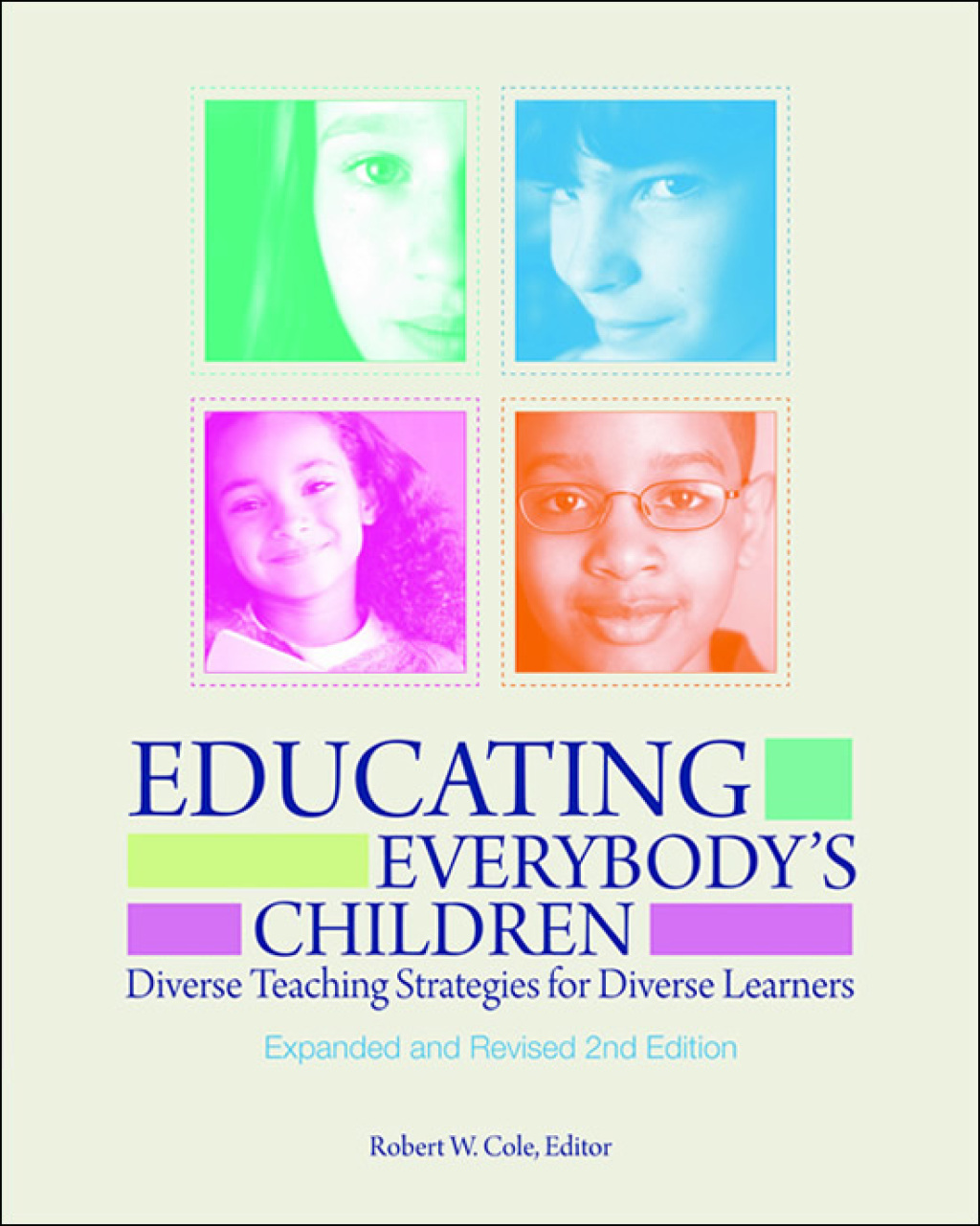 Educating Everybody’s Children Diverse Teaching Strategies for Diverse Learners, Revised and Expanded 2nd Edition