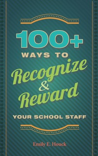 表紙画像: 100  Ways to Recognize and Reward Your School Staff 9781416614746