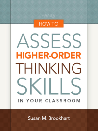 Cover image: How to Assess Higher-Order Thinking Skills in Your Classroom 9781416610489
