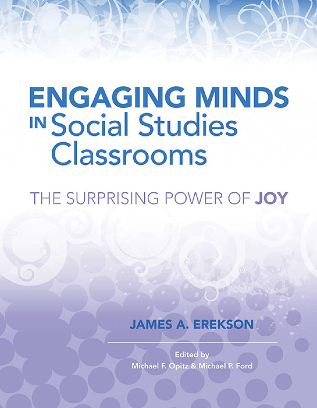 Engaging Minds in Social Studies Classrooms The Surprising Power of Joy
