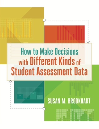 Cover image: How to Make Decisions with Different Kinds of Student Assessment Data 9781416621034