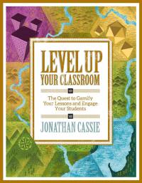 Omslagafbeelding: Level Up Your Classroom: The Quest to Gamify Your Lessons and Engage Your Students 9781416622055