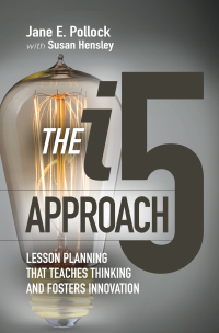 Cover image: The i5 Approach: Lesson Planning That Teaches Thinking and Fosters Innovation 9781416624561