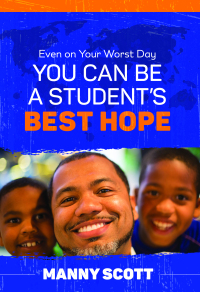 Cover image: Even on Your Worst Day, You Can Be a Student's Best Hope 9781416624912