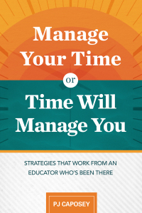 Imagen de portada: Manage Your Time or Time Will Manage You: Strategies That Work from an Educator Who's Been There 9781416626657