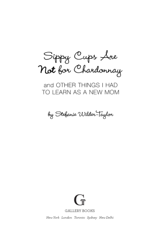 Cover image: Sippy Cups Are Not for Chardonnay 9781416915065