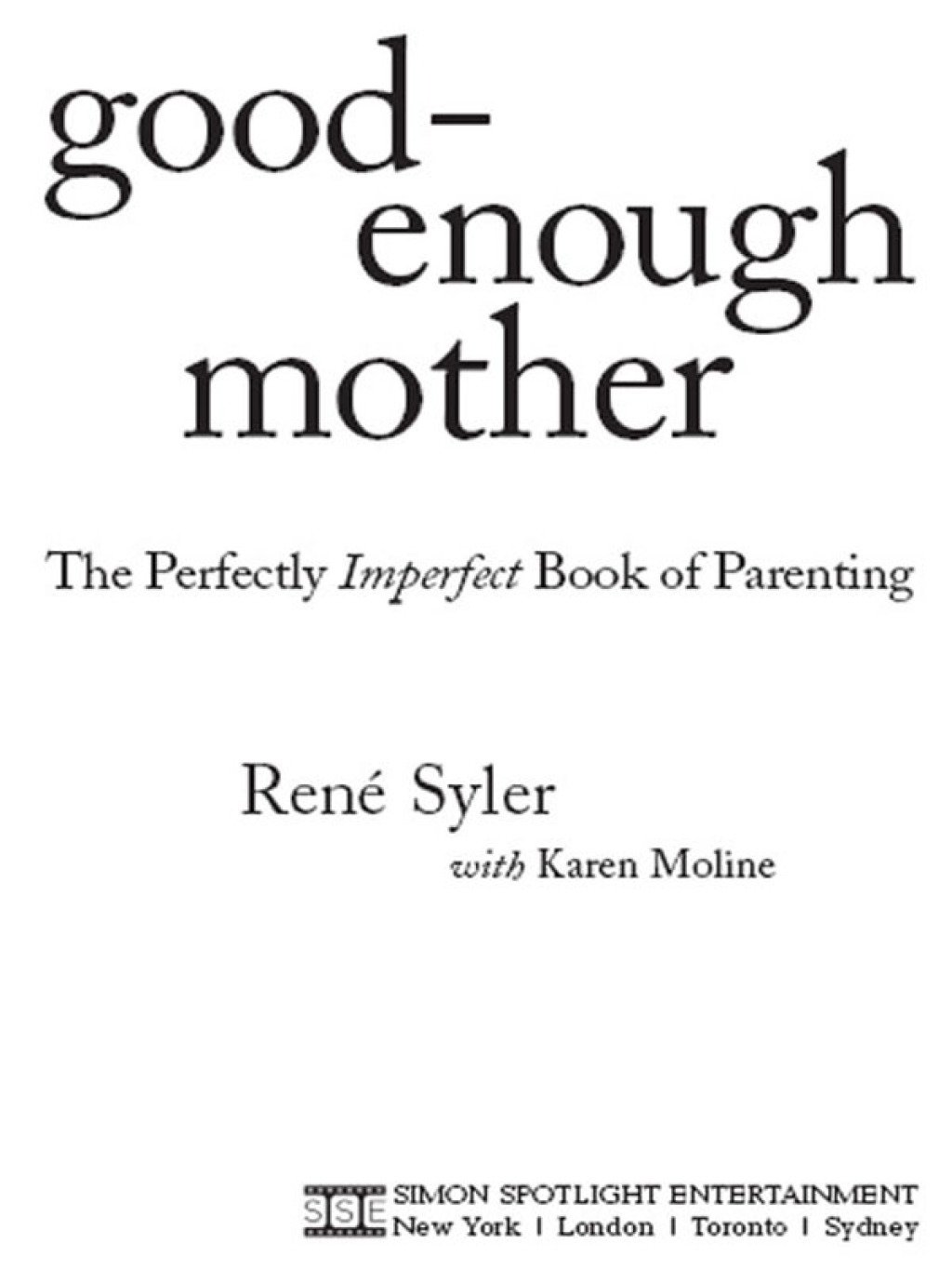 Good-Enough Mother The Perfectly Imperfect Book of Parenting