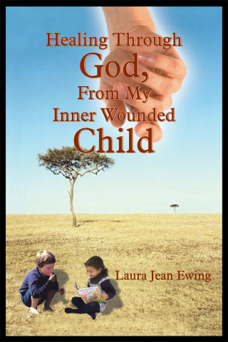 Cover image: Healing Through God, from My Inner Wounded Child 9781418449261