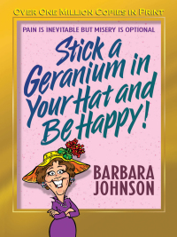 Titelbild: Stick a Geranium in Your Hat and Be Happy 9780849944796