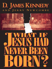 Cover image: What If Jesus Had Never Been Born? 9780849920790