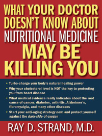 Immagine di copertina: What Your Doctor Doesn't Know About Nutritional Medicine May Be Killing You 9780785264866