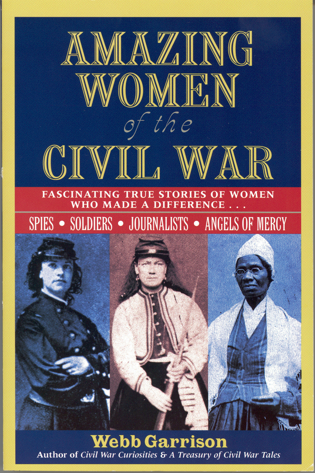 Amazing Women of the Civil War Fascinating True Stories of Women Who Made a Difference . . .