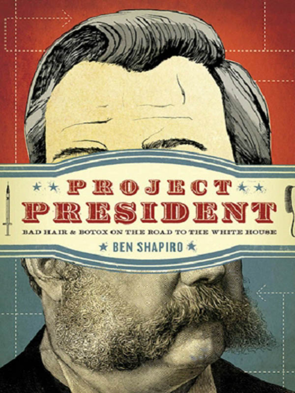Project President Bad Hair and Botox on the Road to the White House