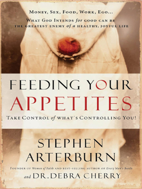Feeding Your Appetites : Take Control of What's Controlling You - FULL INSTANT DOWNLOAD | PDF DOCX EPUB