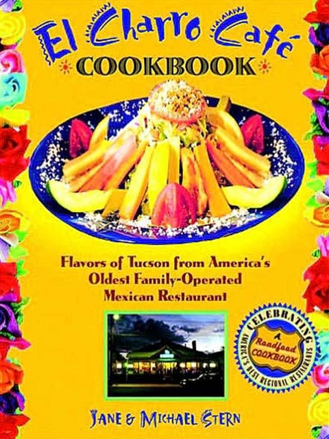 El Charro CafT Cookbook: Flavors of Tucson from America's Oldest Family-Operated Mexican Restaurant - FULL INSTANT DOWNLOAD | PDF DOCX EPUB