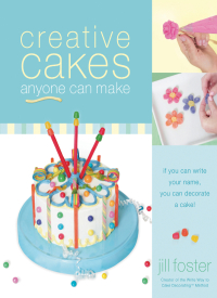 表紙画像: Creative Cakes Anyone Can Make 9781401603120