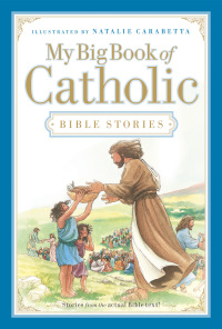 Cover image: My Big Book of Catholic Bible Stories 9781400315383