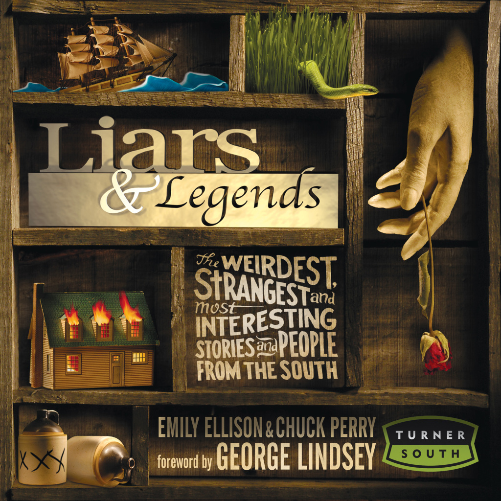 Liars and   Legends The Weirdest, Strangest, and Most Interesting Stories from the South