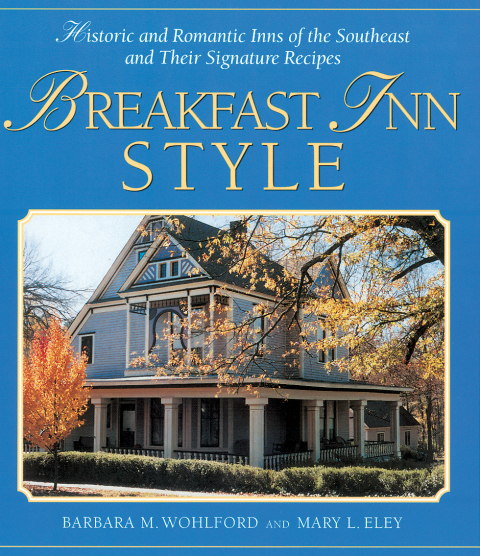 Breakfast Inn Style: Historic and Romantic Inns of the Southeast and Their Signature Recipes - FULL INSTANT DOWNLOAD | PDF DOCX EPUB