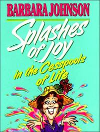Imagen de portada: Splashes of Joy in the Cesspools of Life 9780849950704