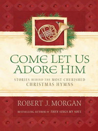 Cover image: Come Let Us Adore Him 9781404102323