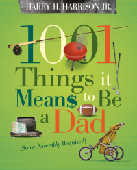 Cover image: 1001 Things it Means to Be a Dad 9781404104334